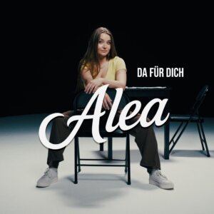 Alea - "Da Für Dich" (Single - El Cartel Music)