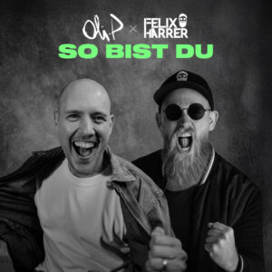 Oli.P x Felix Harrer - "So Bist Du" (Single - TELAMO Musik/BMG/Kontor Records)