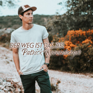 Patrick Kronenberger - "Der Weg Ist Das Ziel" (Single - K’ENT Records /Art Work Credits: K’ENT Records)