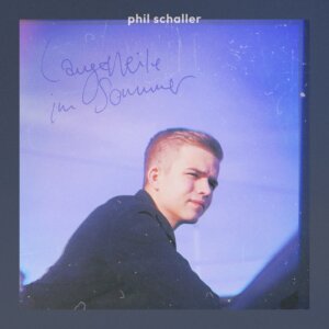 Phil Schaller - "Langeweile Im Sommer" (Single - Phil Schaller)