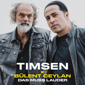 TIMSEN x BÜLENT CEYLAN - "Das Muss Lauder" (Single - Timsen/Warner Music Group Germany)