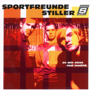 Sportfreunde Stiller - "So Wie Einst Real Madrid" (Album  - Sportfreunde Stiller GbR/Universal Music)