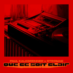 Paul Kalkbrenner x Stromae - "Que Ce Soit Clair" (Single - B1 Recordings GmbH/Sony Music Entertainment)