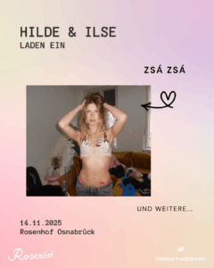 Hilde & Ilse laden ein: Zsá Zsá, 14.11.2025 - Rosenhof Osnabrück (Presseplakat (Credits (c): Goldrush Productions/Ticketheimat)