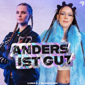LUNAX x Blümchen - "Anders Ist Gut" (Single - Beat Dealer Records)