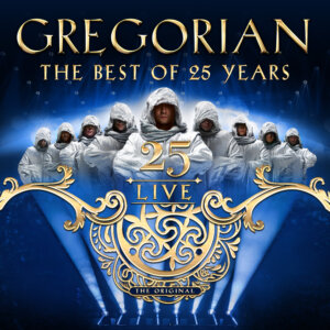 Gregorian - "25 Live - The Best Of 25 Years" (Album - earMUSIC/Edel/Music & Entertainment GmbH)