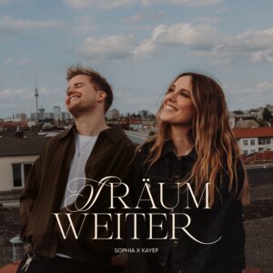SOPHIA x Kayef - "Träum Weiter" (Single - Vertigo Berlin/Universal Music)