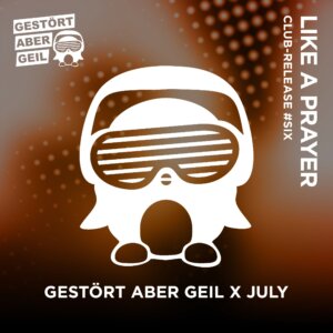 Gestört aber GeiL x July - "Like a Prayer" (Single - Gestört aber GeiL GmbH & Co. KG/Island Berlin/Universal Music)