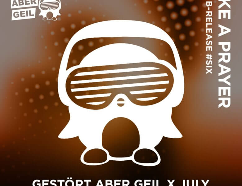 Gestört aber GeiL x July – „Like a Prayer“ (Single + Audio Video)