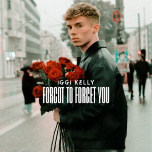 Iggi Kelly - "Forgot To Forget You" (Single - Better Now Records/Universal Music)