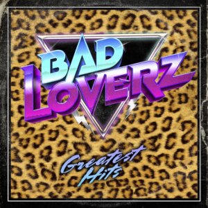 Bad Loverz - "Greatest Hits" (Album - Prometheus Records)