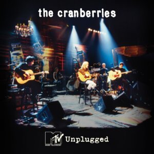 The Cranberries - "MTV Unplugged" (Album - Island/Universal Music)