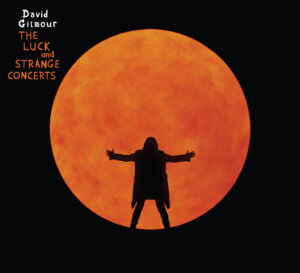 David Gilmour - "The Luck And Strange Concerts" (Livealbum - Sony Music)