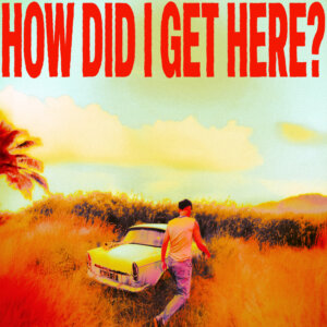 Louis Tomlinson - "How Did I Get Here?" (Album - 78 Productions Limited/BMG Rights Management (UK) Limited)