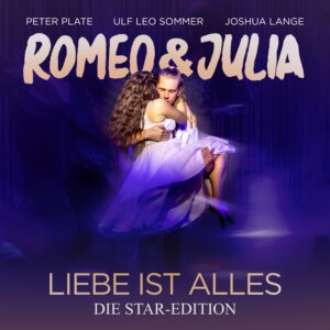 Peter Plate, Ulf Leo Sommer & Joshua Lange - "Romeo & Julia - Liebe Ist alles (Die Star Edition)" (Album - Milch Musik)