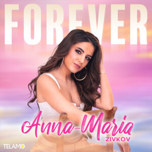 Anna-Maria Zivkov - "Forever" (Album - TELAMO Musik/BMG) 