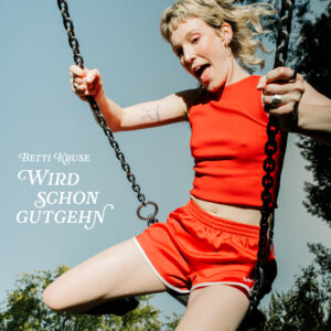 Betti Kruse - "Wird Schon Gutgehn" (Album -  Backseat/Broken Silence/The Orchard - Credits (c): Mats Hoff)