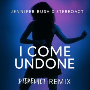 Jennifer Rush x Stereoact - "I Come Undone (Stereoact Remix)" (Single - SMD/ SONY BMG CATALOG)