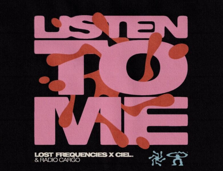 Lost Frequencies x CIEL. & Radio Cargo – „Listen To Me“  (Single + Audio Video)