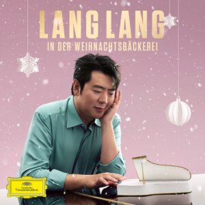 Lang Lang - "In Der Weihnachtsbäckerei" (Single - Deutsche Grammophon)