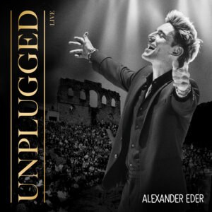Alexander Eder - "Unplugged Live" (Album - Starmaker/Better Now Records/Universal Music)