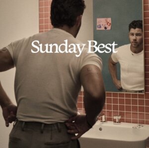 Nick Jonas - “Sunday Best” (Album - Republic Records/Universal Music)