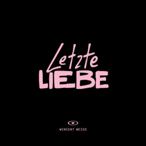 Wincent Weiss - "Letzte Liebe" (Single - Vertigo Berlin/Universal Music)