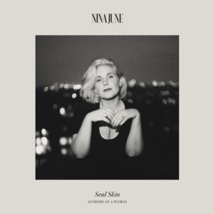 Nina June - "Seal Skin - Anthems Of A Woman" (Album - Red Ribbon Music)