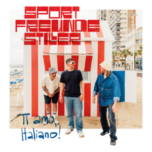 Sportfreunde Stiller - "Ti amo, Italiano!" (Single - Sportfreunde Stiller Records/Vertigo Berlin/Universal Music)  