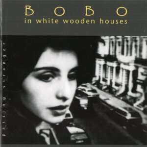 Bobo in White Wooden Houses - "Passing Stranger" (Album - Bobo in White Wooden Houses