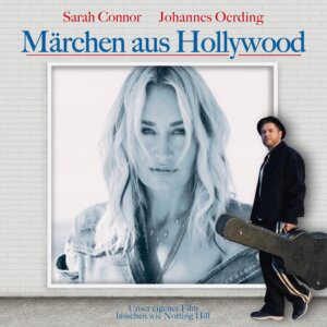 Johannes Oerding x Sarah Connor - "Märchen aus Hollywood" (Columbia Local/Sony Music Entertainment Germany)