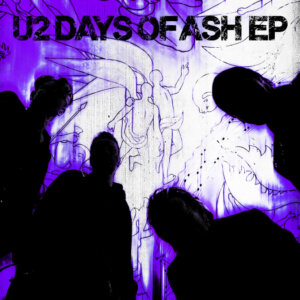 U2 - "Days Of Ash" (EP - Island/Universal Music)